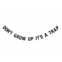 Geestige slinger - Don't grow up it's a trap