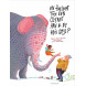 prentenboek 'En hoe komt toch een olifant aan al die kilo's grijs?
